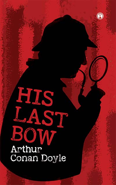 His Last Bow - Arthur Conan Doyle